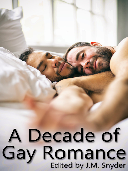 Title details for A Decade of Gay Romance by J.M. Snyder - Available